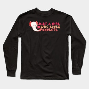 just a girl who loves axolotl Long Sleeve T-Shirt